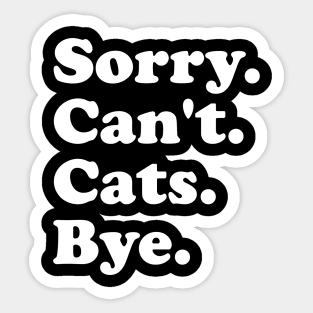 Sorry Can't Cats Bye Funny Cats Gift for Men Women Boys or Girls Sticker